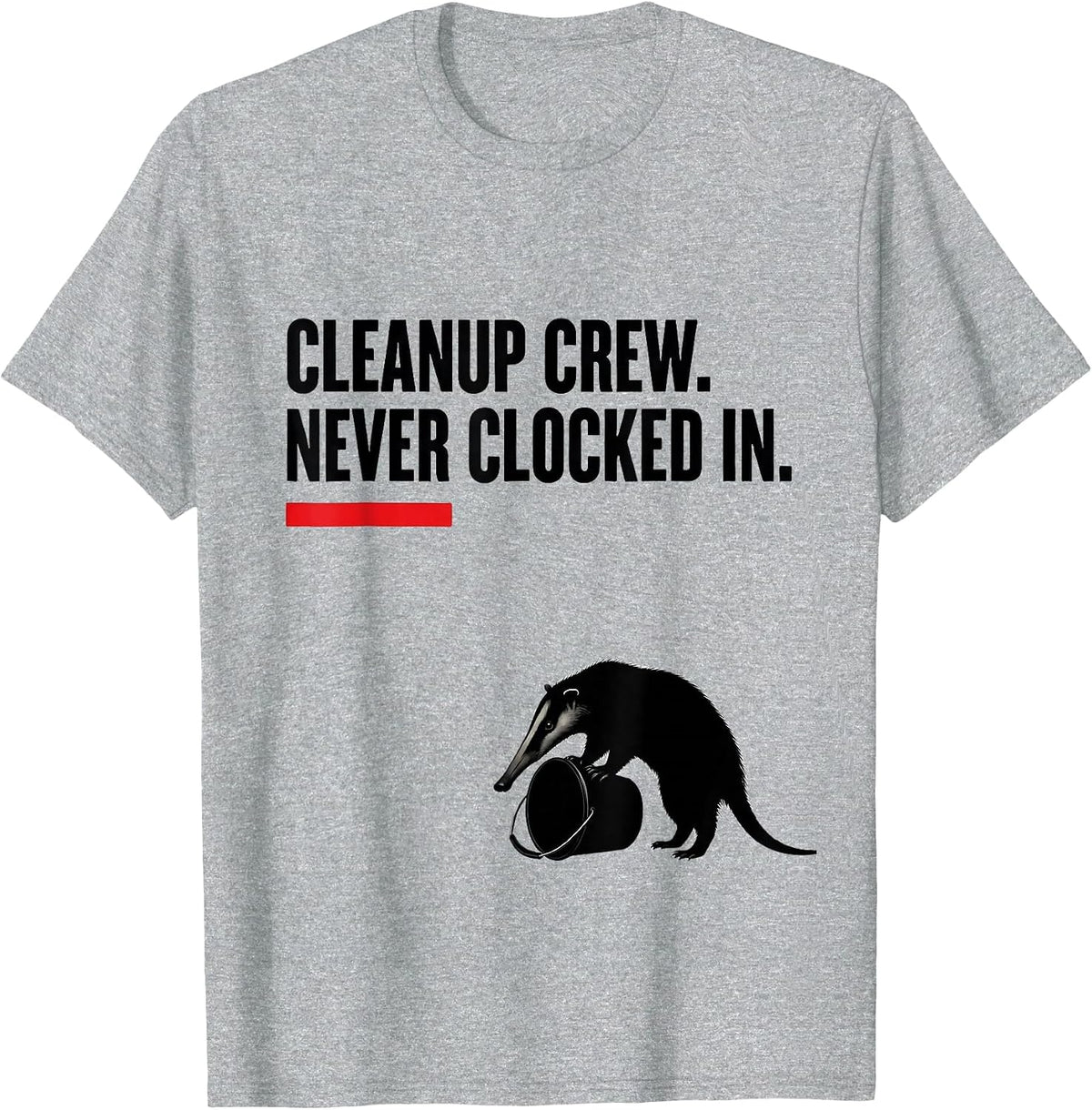 Men's Cleanup Crew Never Clocked In Funny Opossum Meme T-Shirt - Heather Grey