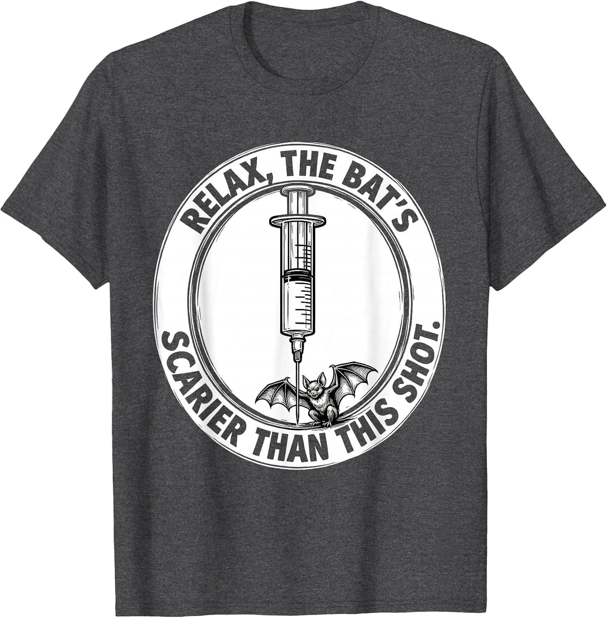 Relax, The Bat's Scarier Than This Shot Funny Nurse T-Shirt - Dark Heather Grey