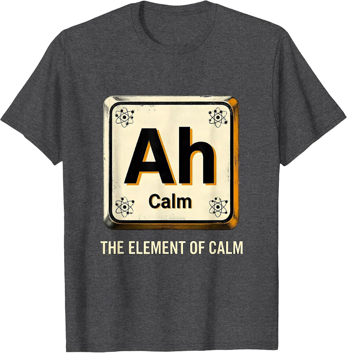 Ah The Element of Calm Funny Chemistry Science Humor T-Shirt - Dark Heather Grey