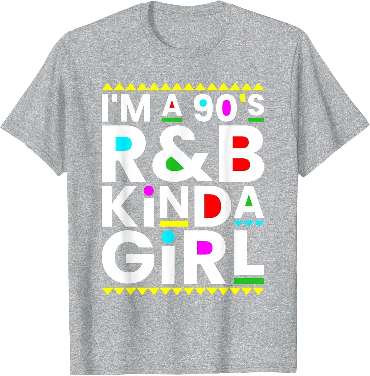 I'm A 90's R&B Kinda Girl Hip Hop Soul Music T-Shirt - Heather Grey