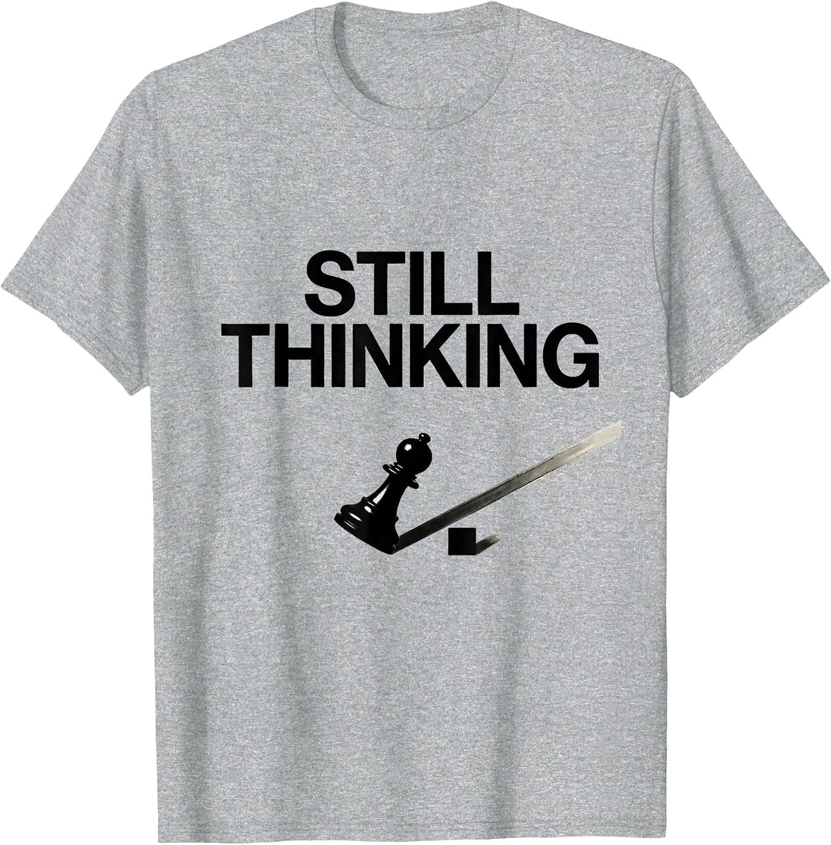 Men's Still Thinking Funny Chess Player Lover Gift Chess Humor T-Shirt - Heather Grey