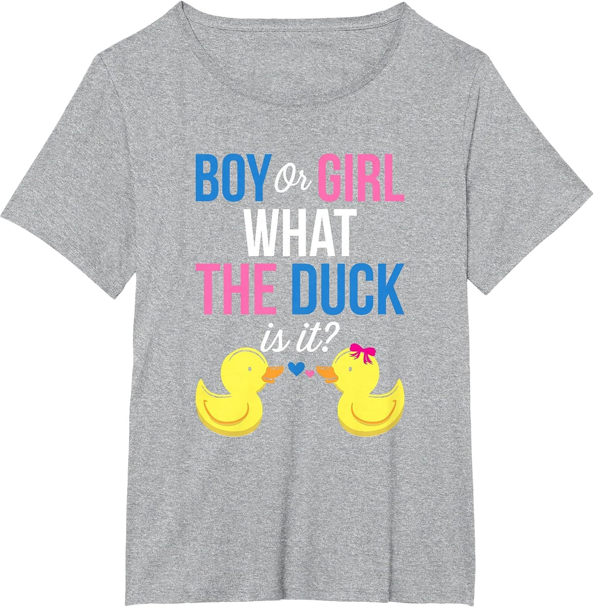 Gender Reveal Boy Or Girl What The Duck is It T-Shirt - Heather Grey