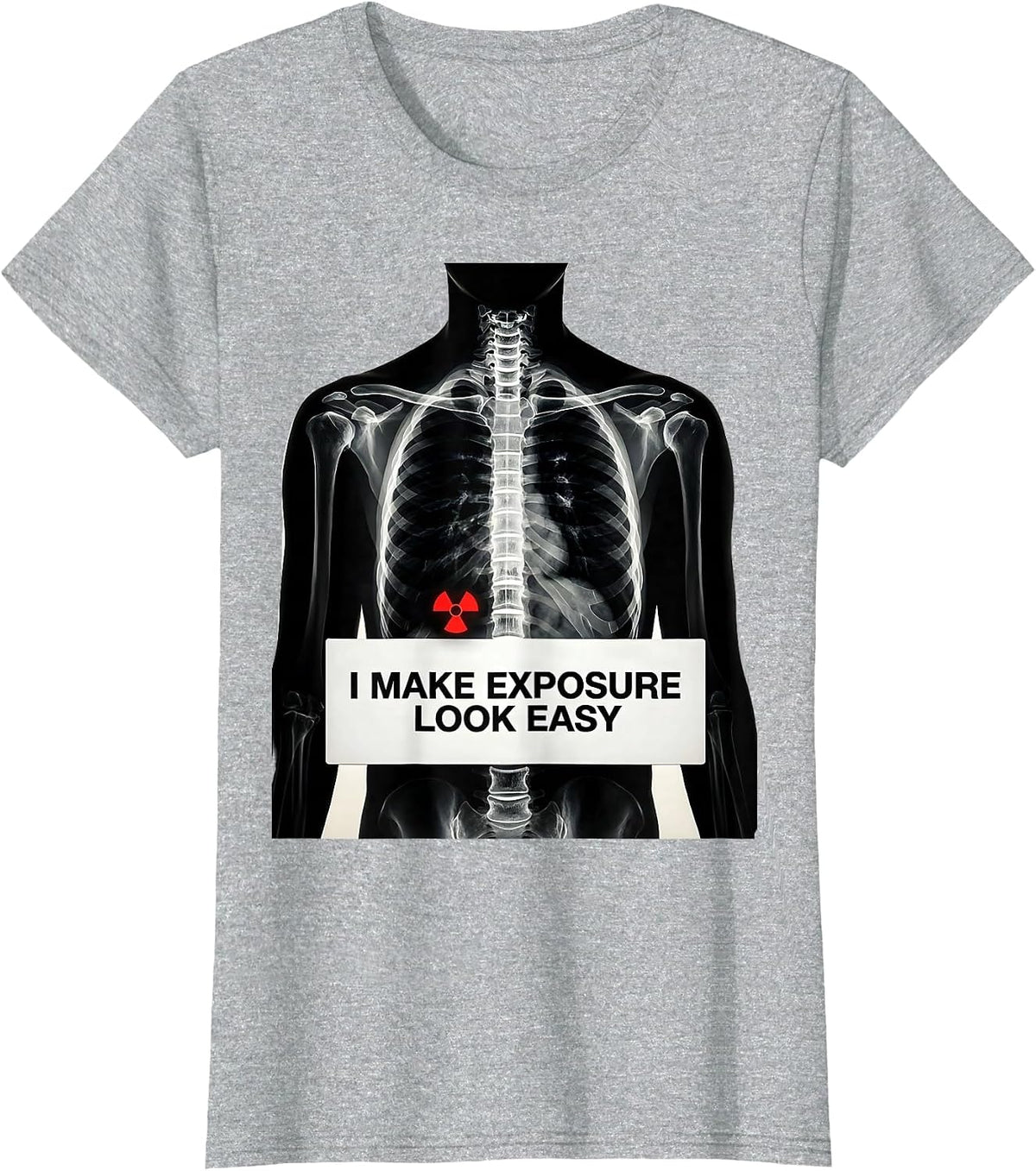 I Make Exposure Look Easy Funny Radiology Tech Rad Tech Gift T-Shirt - Heather Grey