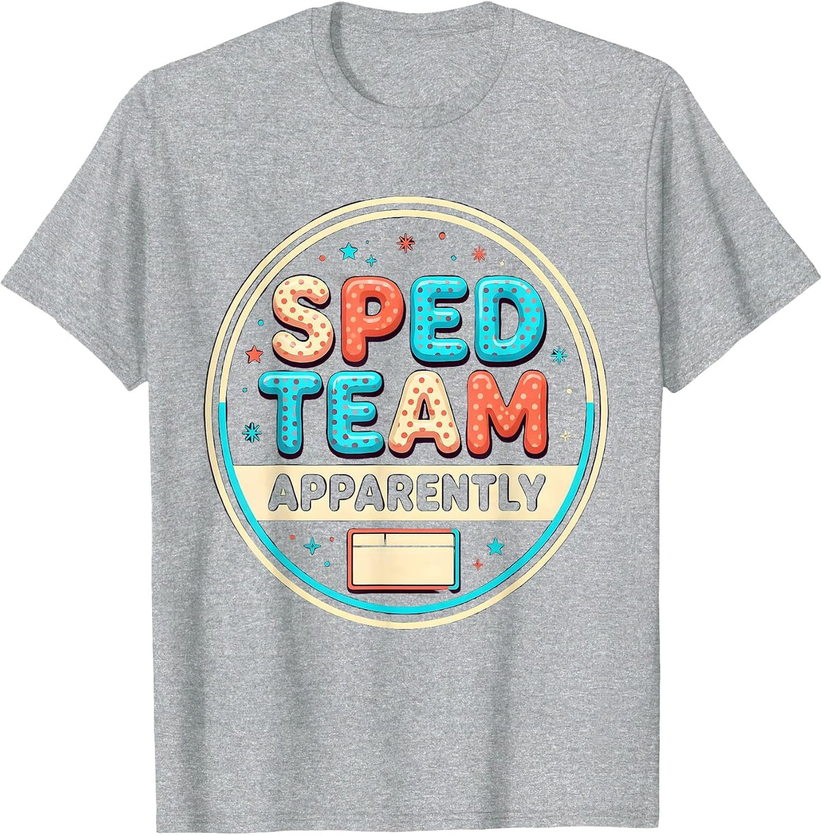 Men's SPED Team Apparently Funny Special Education Teacher Squad T-Shirt - Heather Grey