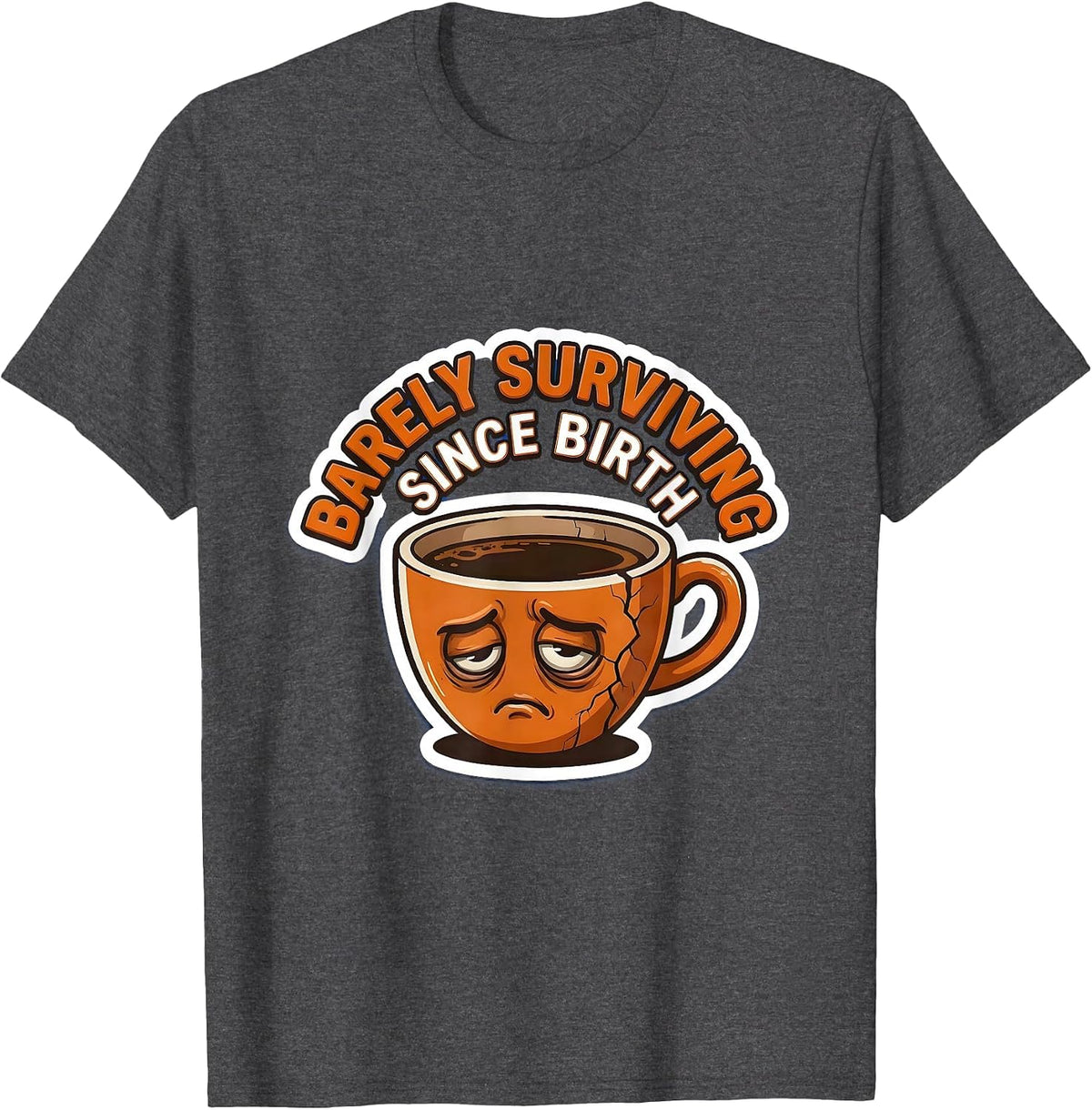 Barely Surviving Since Birth Labor Day Sarcasm T-Shirt - Dark Heather Grey