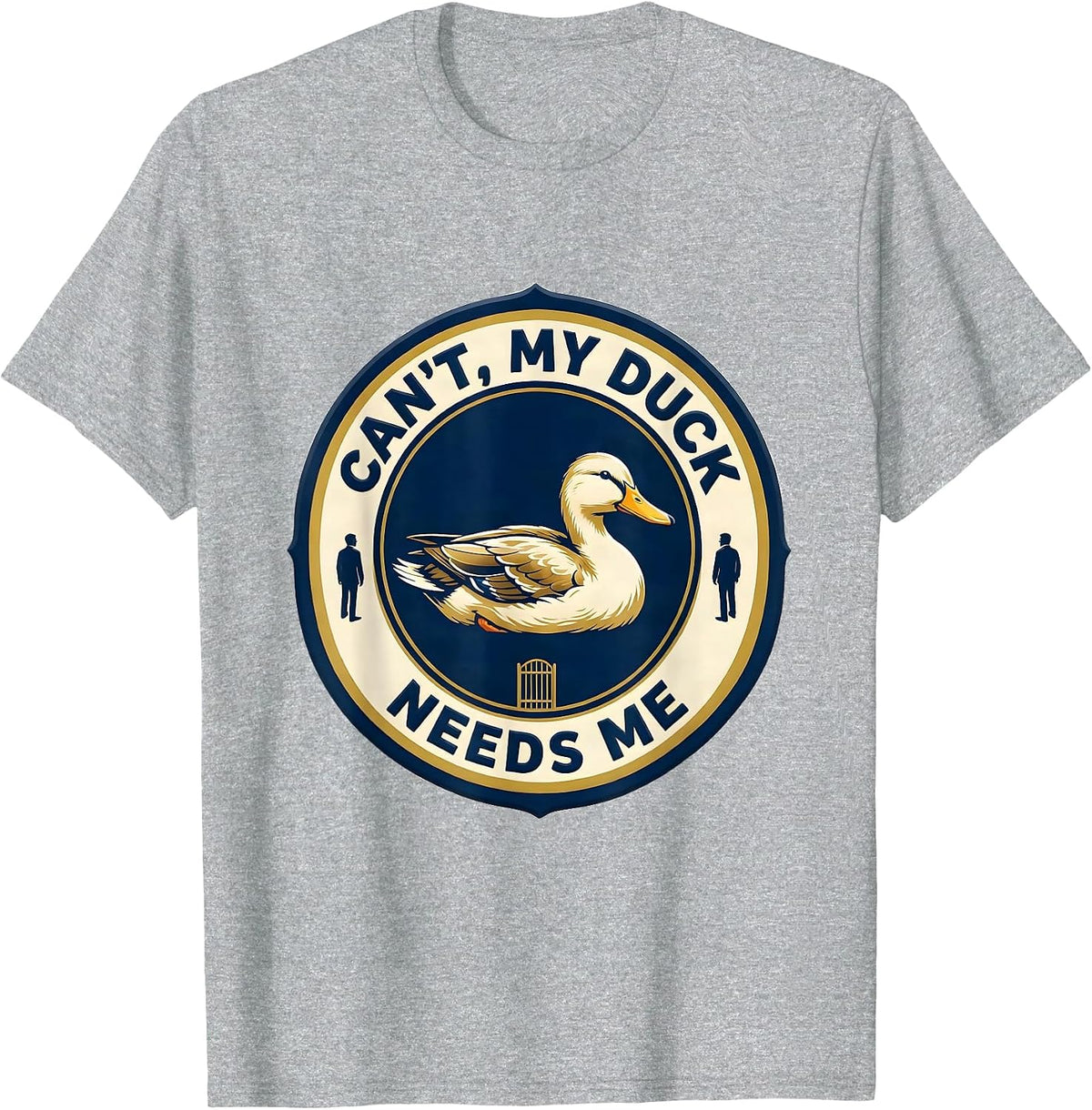 Men's Can't My Duck Needs Me Funny Pet Lover Humor T-Shirt - Heather Grey