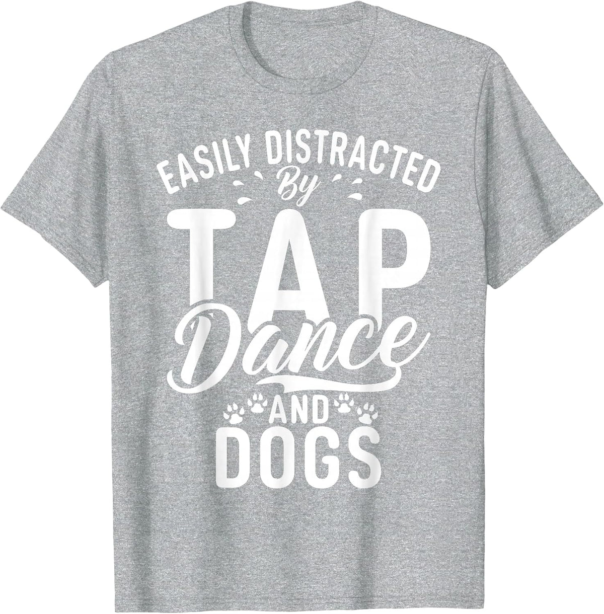 Easily Distracted by Tap Dance and Dogs Tap Dance T-Shirt - Heather Grey