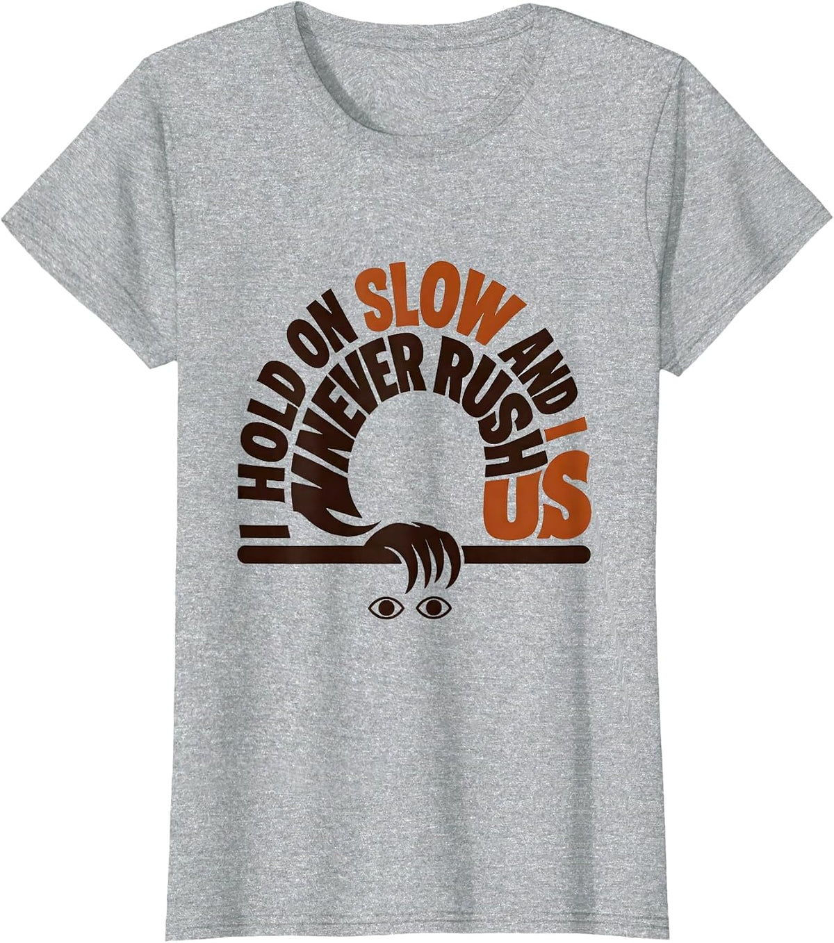 I Hold On Slow And I Never Rush Us Funny Sloth Lover Gift T-Shirt - Heather Grey