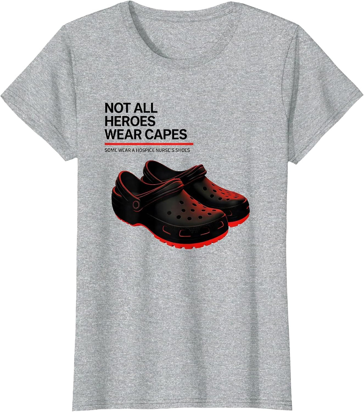Not All Heroes Wear Capes Some Wear A Hospice Nurse's Shoes T-Shirt - Heather Grey