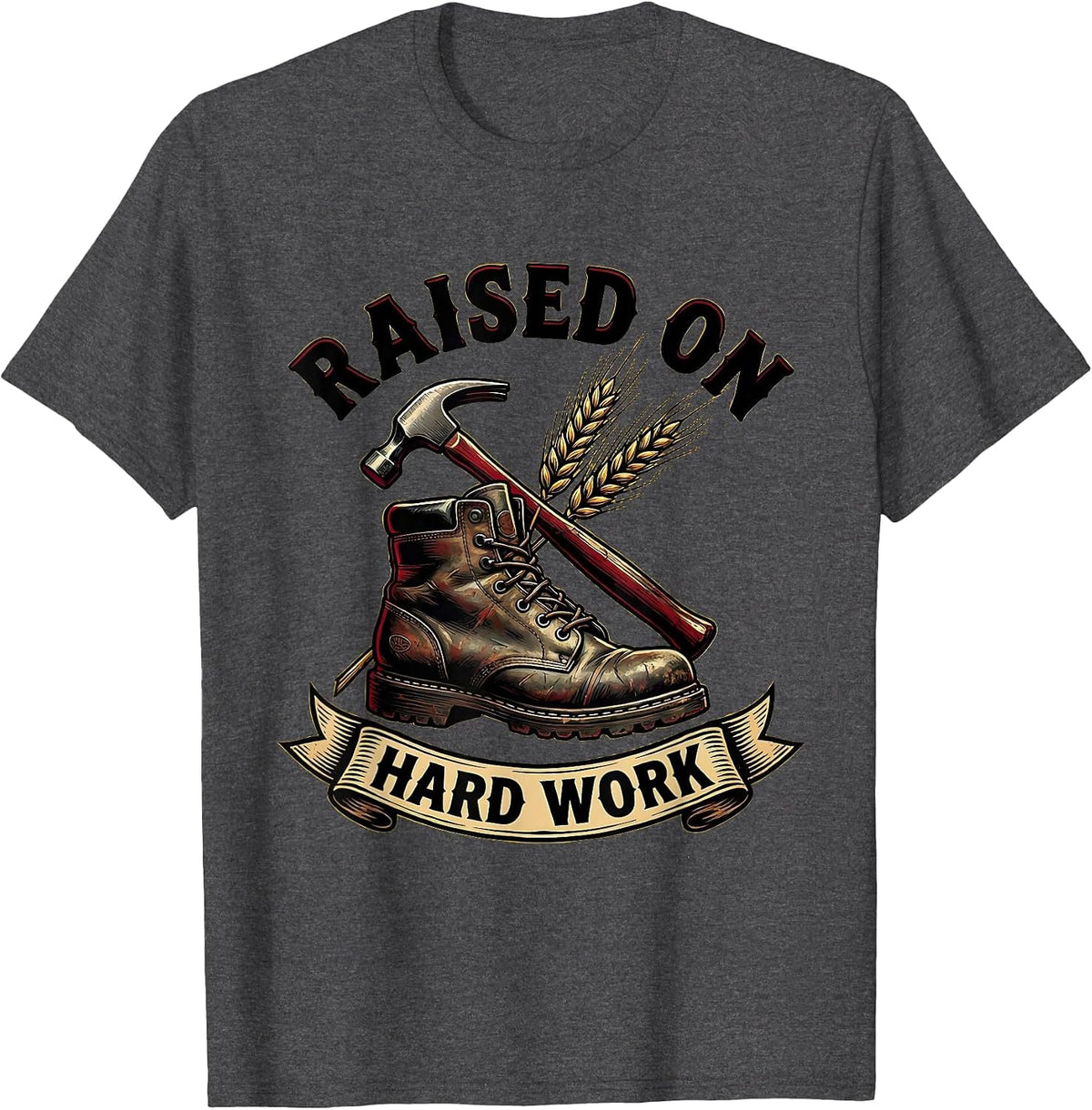 Raised on Hard Work Graphic Design T-Shirt - Dark Heather Grey