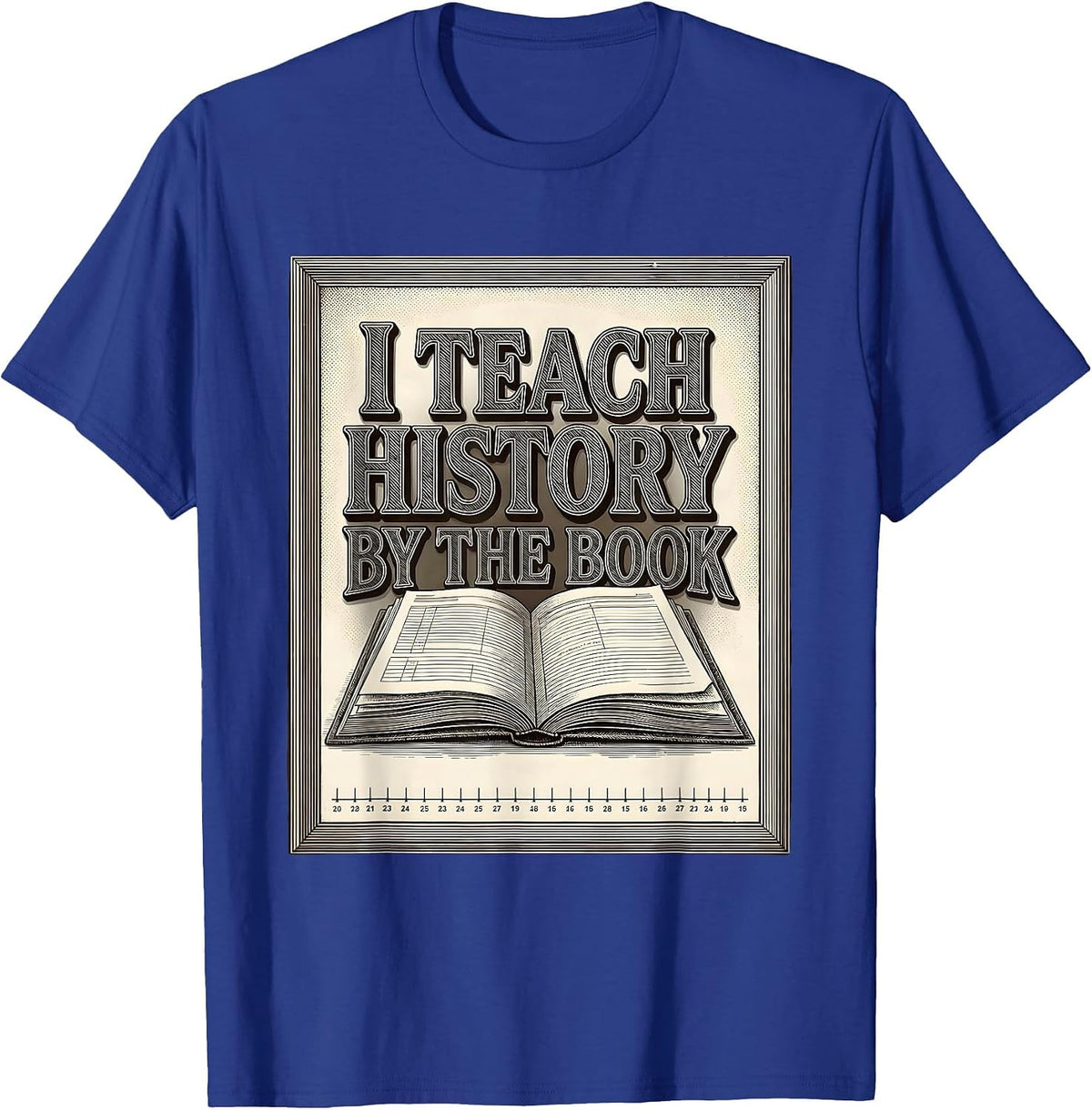 I Teach History By The Book Funny History Teacher Back T-Shirt - Royal Blue
