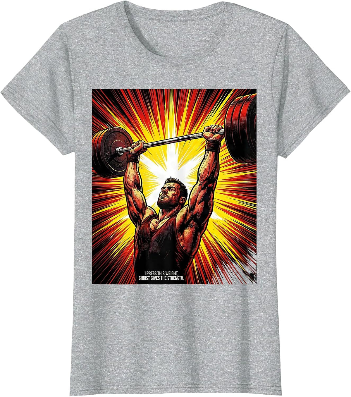 I Press This Weight, Christ Gives The Strength Christian T-Shirt - Heather Grey