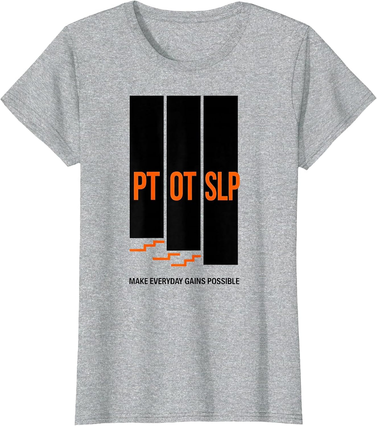PT / OT / SLP Make Everyday Gains Possible Rehab Team T-Shirt - Heather Grey