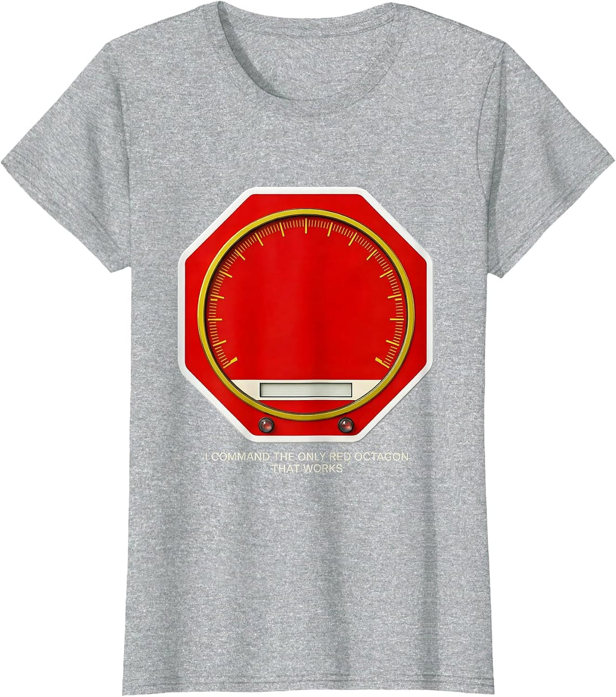 I Command The Only Red Octagon That Works Funny T-Shirt - Heather Grey
