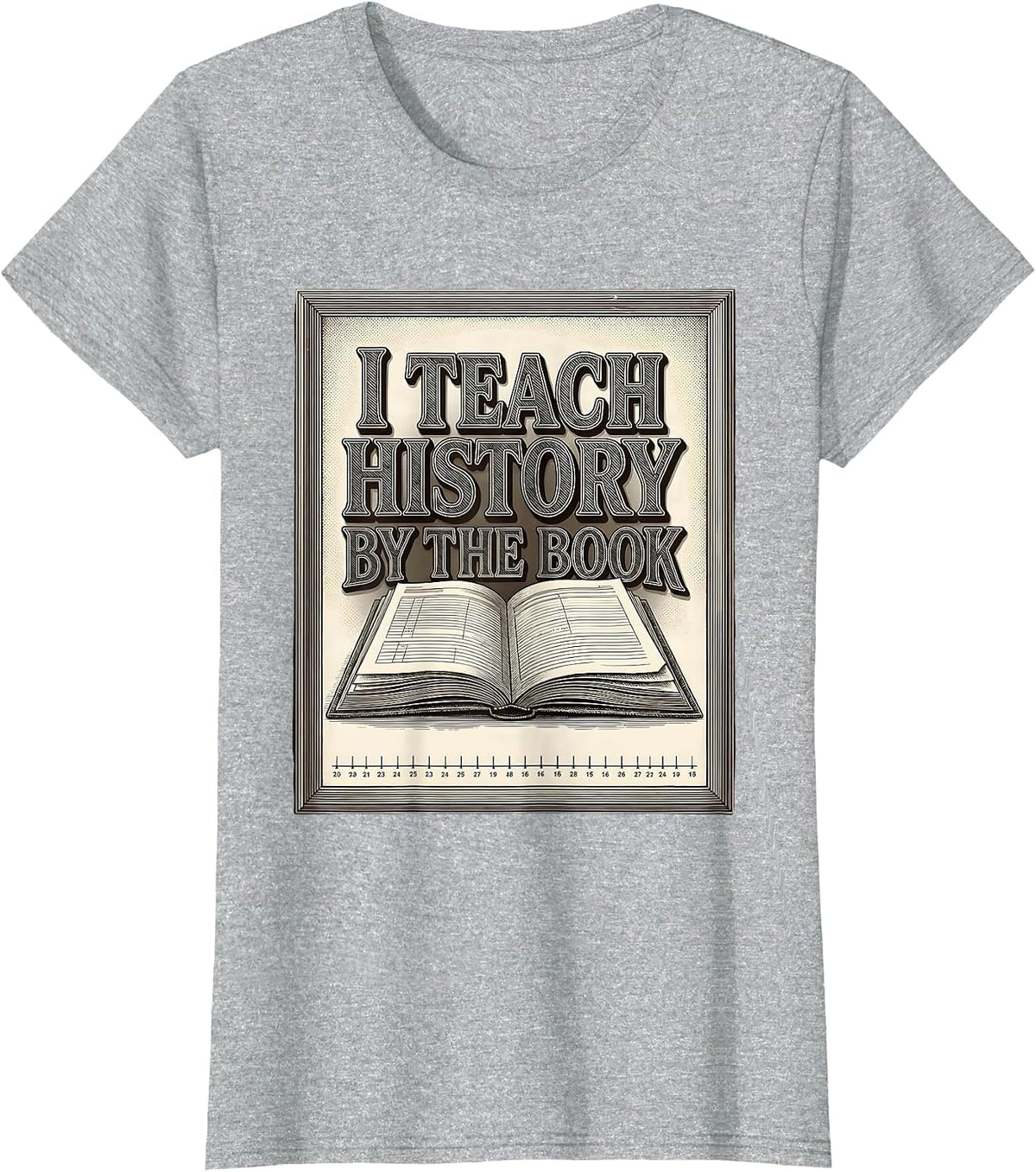 I Teach History By The Book Funny History Teacher Back T-Shirt - Heather Grey