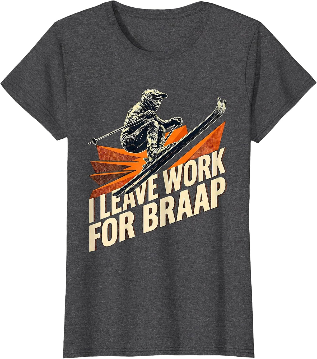 Women's I Leave Work For Braap Funny Snowmobile Rider Snowmobiling T-Shirt - Dark Heather Grey
