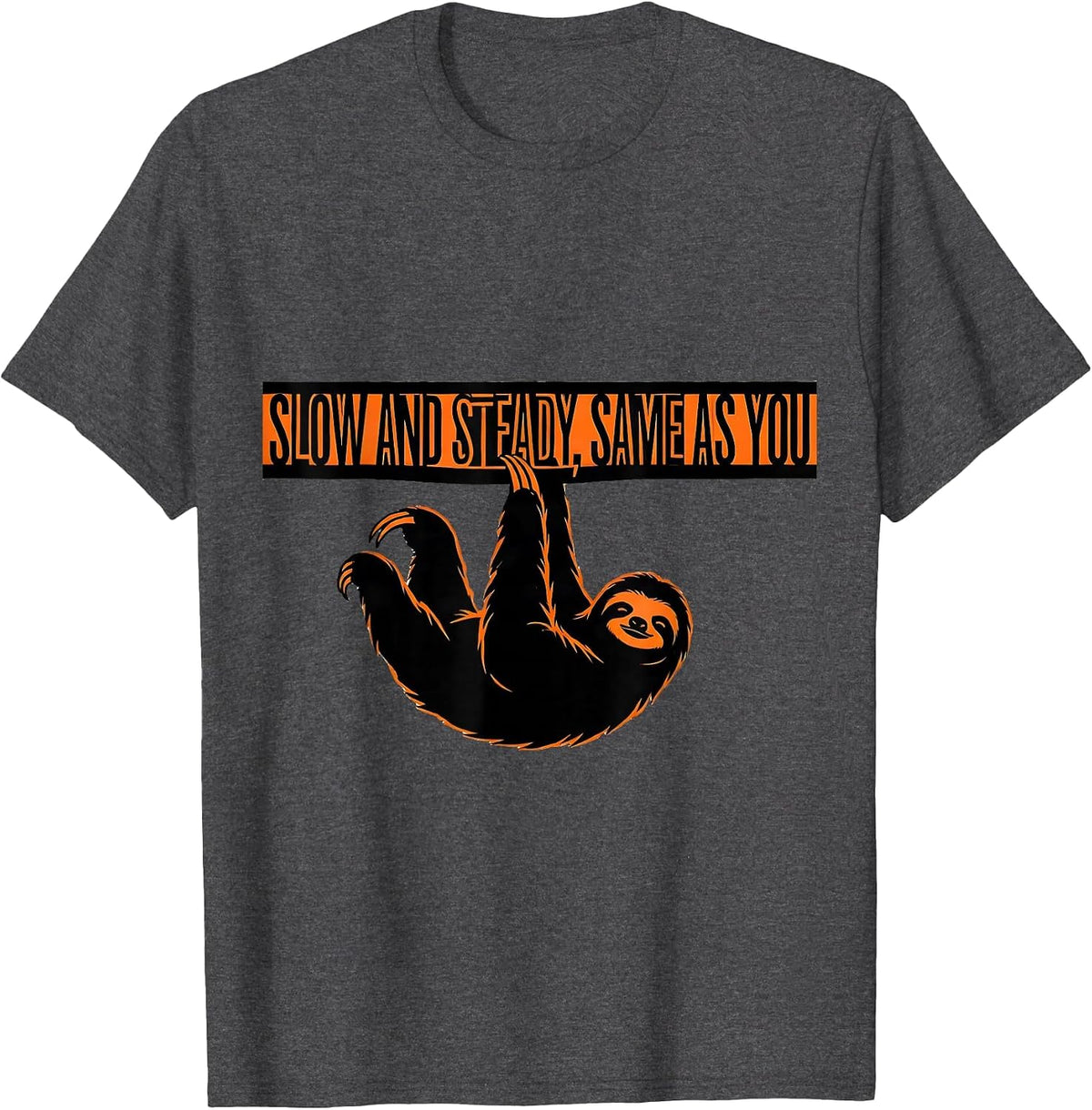 Men's Slow And Steady Same As You Funny Sloth Animal Lover Gift T-Shirt - Dark Heather Grey