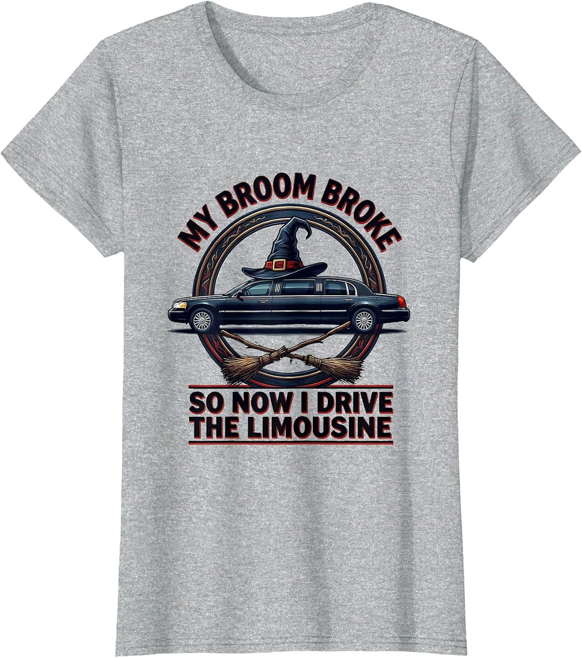 Women's My Broom Broke So Now I Drive The Limousine Funny T-Shirt - Heather Grey