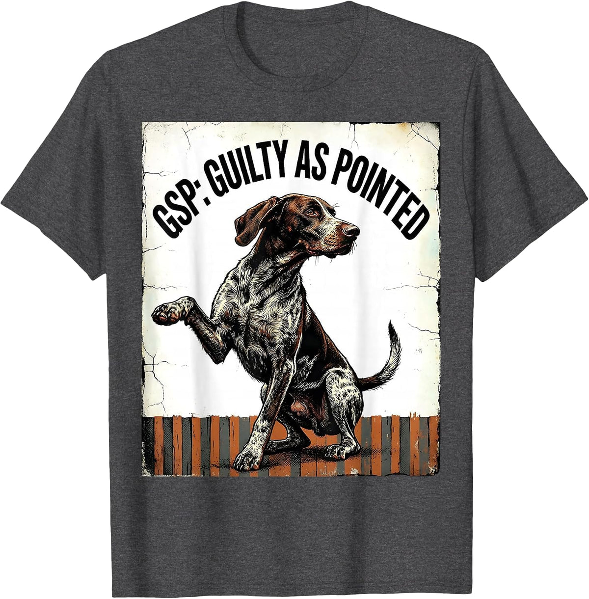 GSP Guilty As Pointed Distressed German Shorthaired Pointer T-Shirt - Dark Heather Grey
