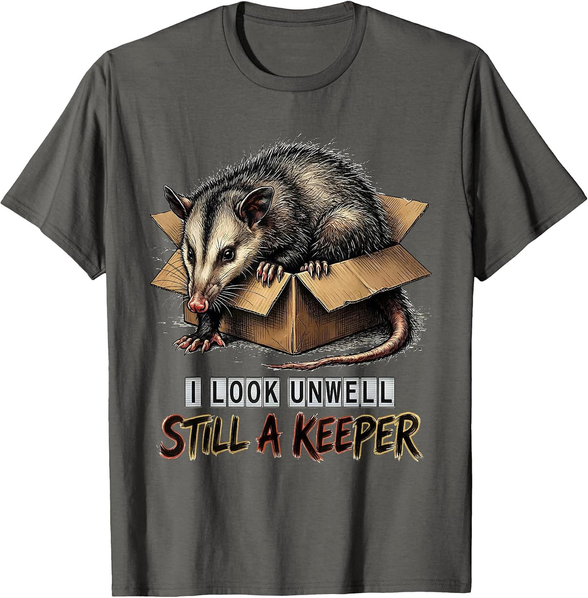 Men's I Look Unwell, Still A Keeper Funny Opossum Animal Meme T-Shirt - Asphalt Grey