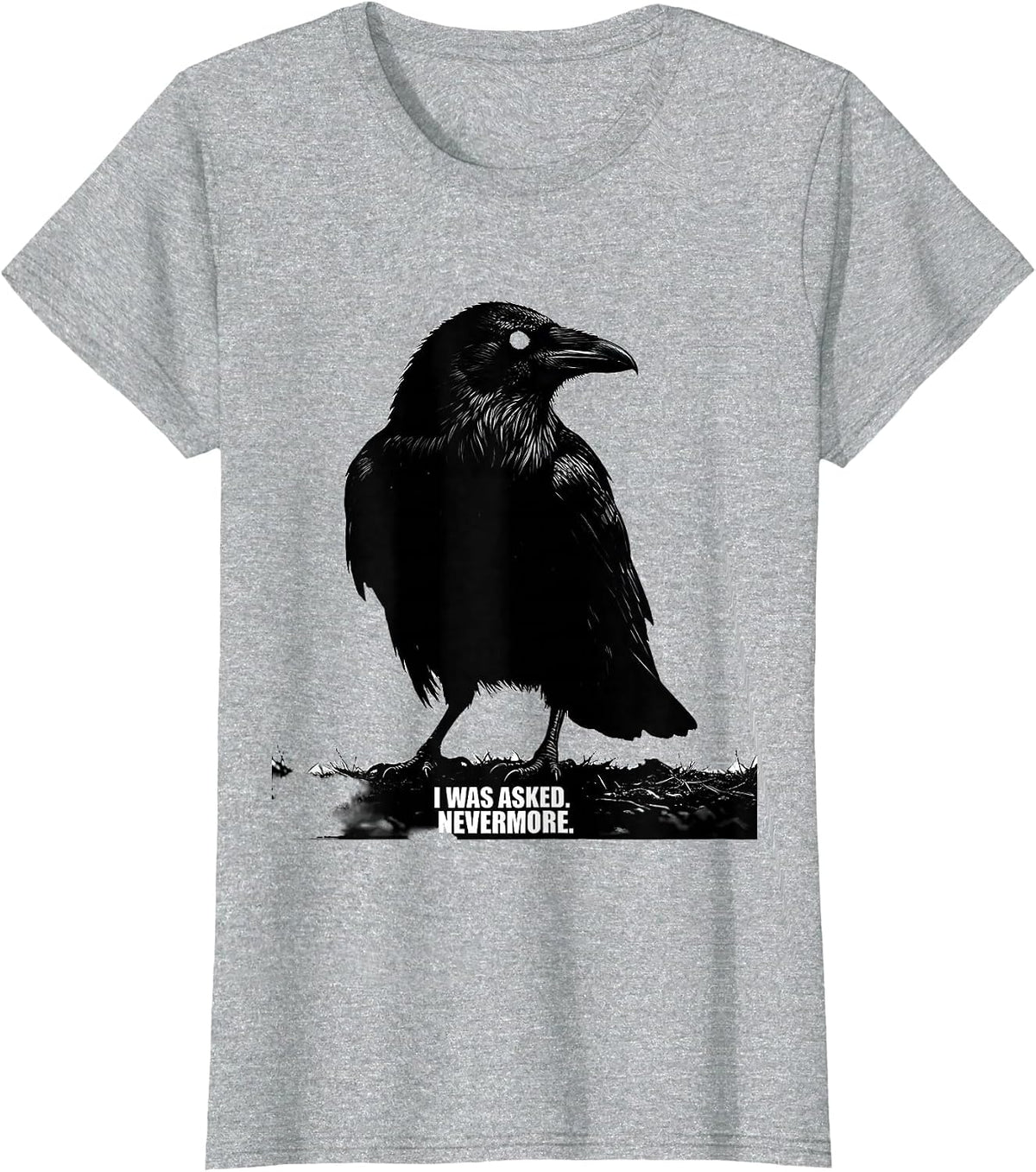 Women's I Was Asked Nevermore Gothic Literary Raven Edgar Allan Poe T-Shirt - Heather Grey