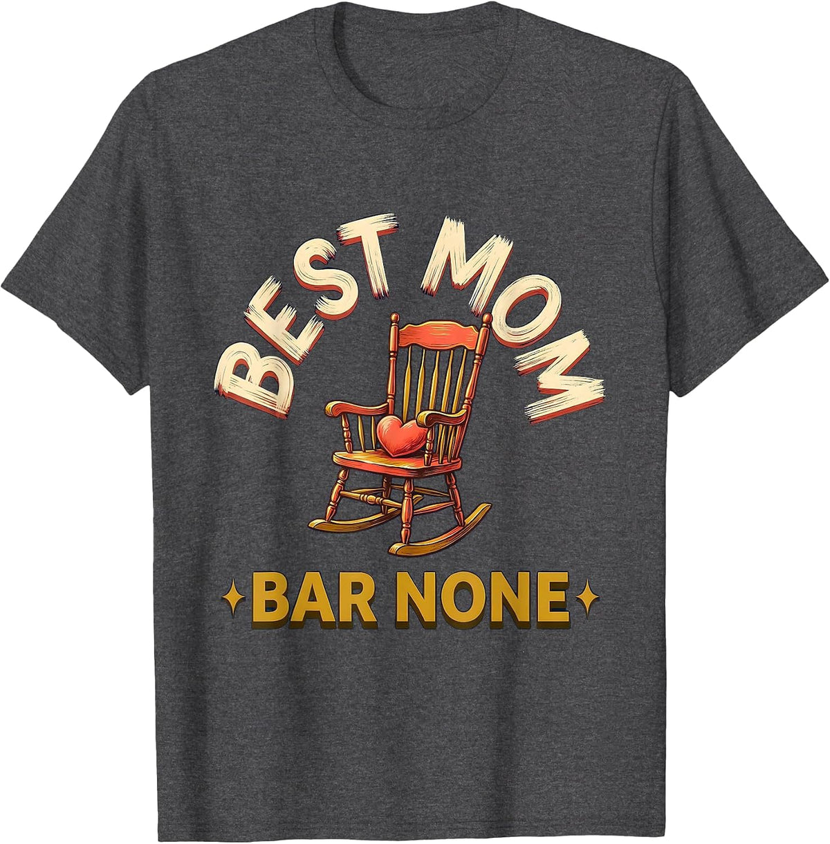 Best Mom Bar None Funny Motherhood Mothers Day Gift T-Shirt - Dark Heather Grey