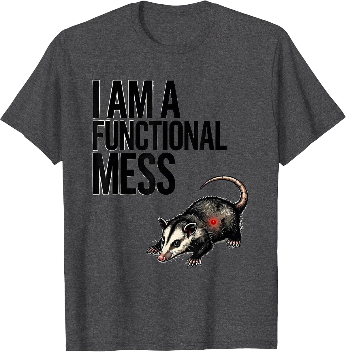 I Am A Functional Mess Funny Opossum Meme Possum Lover T-Shirt - Dark Heather Grey