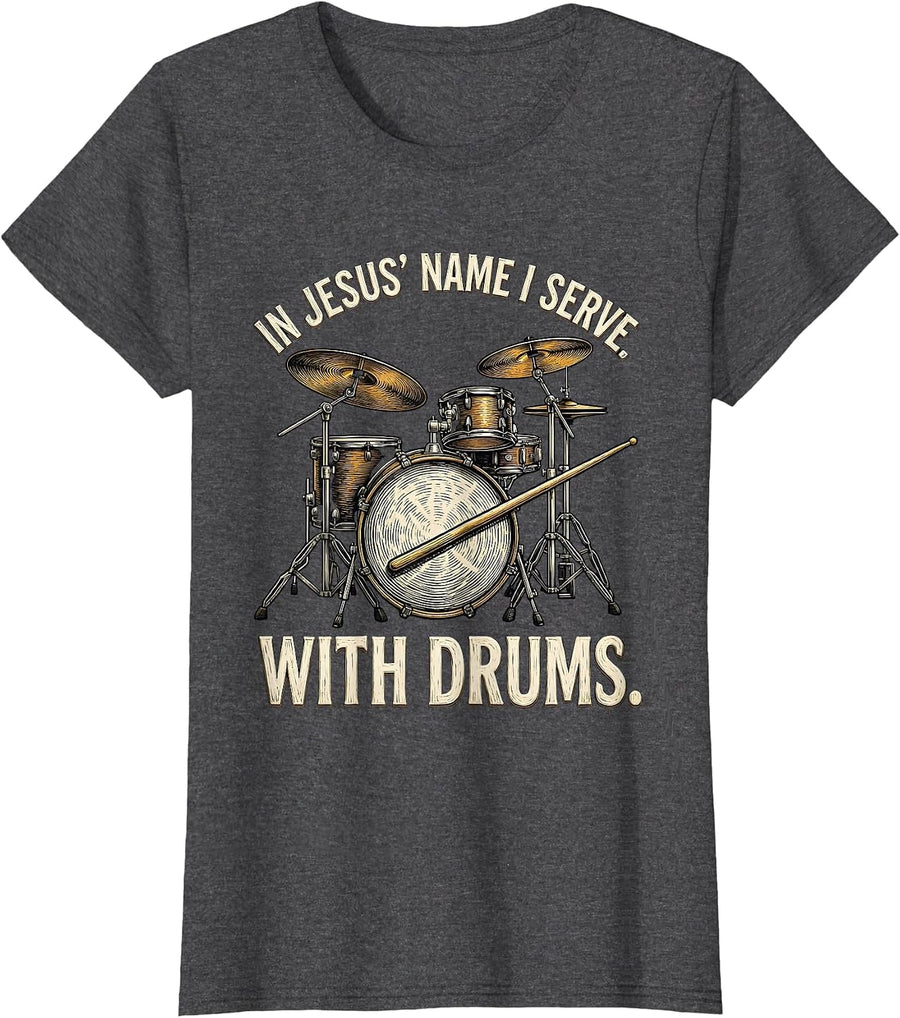 Women's In Jesus' Name I Serve With Drums Faith Christian Drummer T-Shirt - Dark Heather Grey