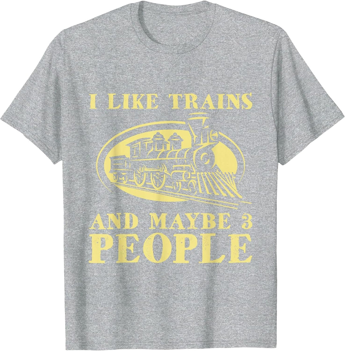 I Like Trains and Maybe 3 People - Model Train Lover Driver T-Shirt - Heather Grey