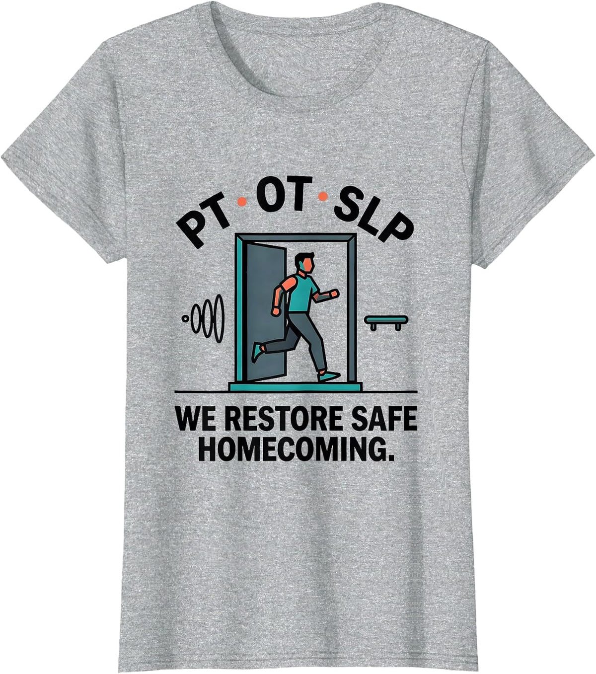 PT · OT · SLP — We Restore Safe Homecoming Physical T-Shirt - Heather Grey