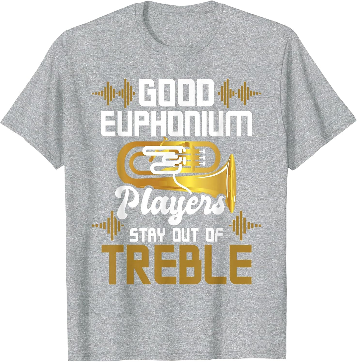 Good Euphonium Players Keep Away from Heights - Euphoniumist T-Shirt - Heather Grey