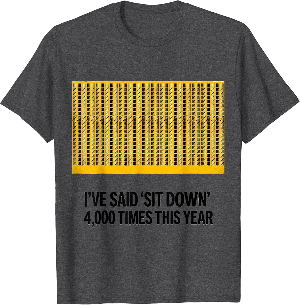 I've Said Sit Down 4000 Times This Year Funny School Bus T-Shirt - Dark Heather Grey