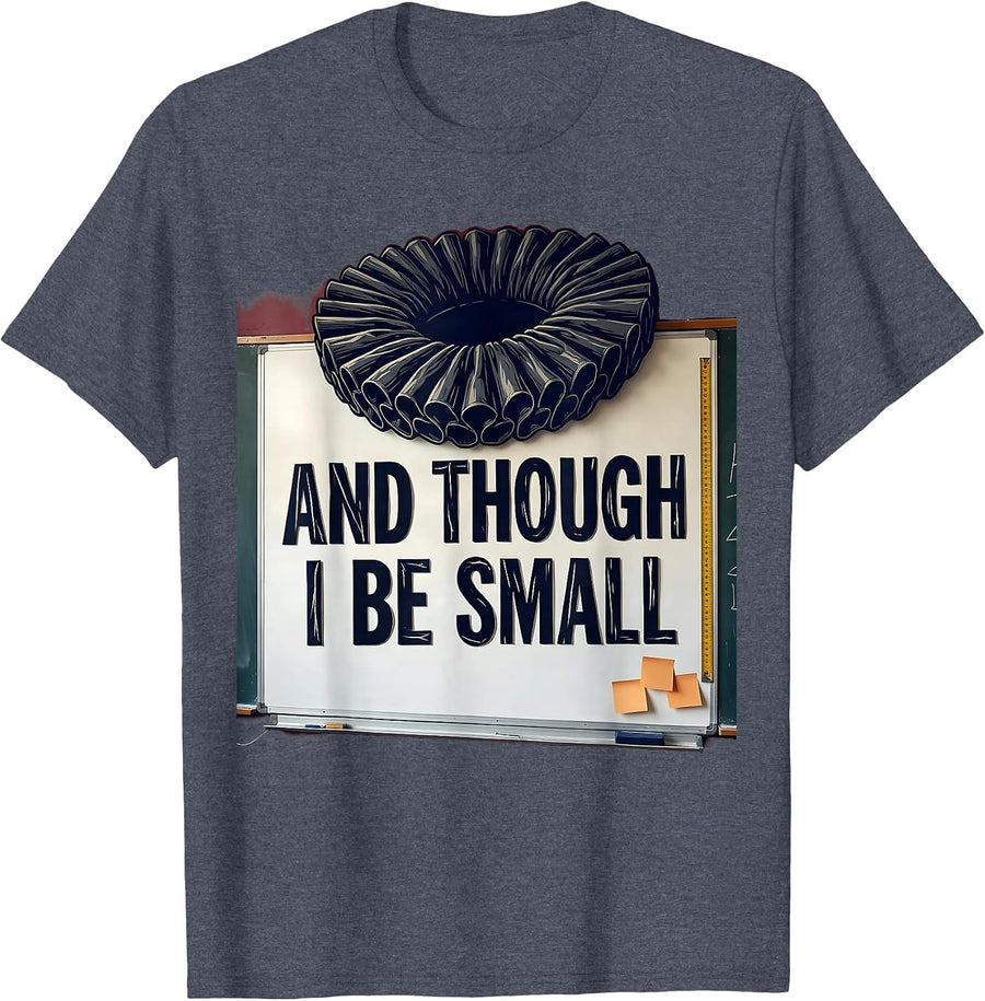 And Though I Be Small Stencil Graphic Shakespeare Humor T-Shirt - Heather Blue