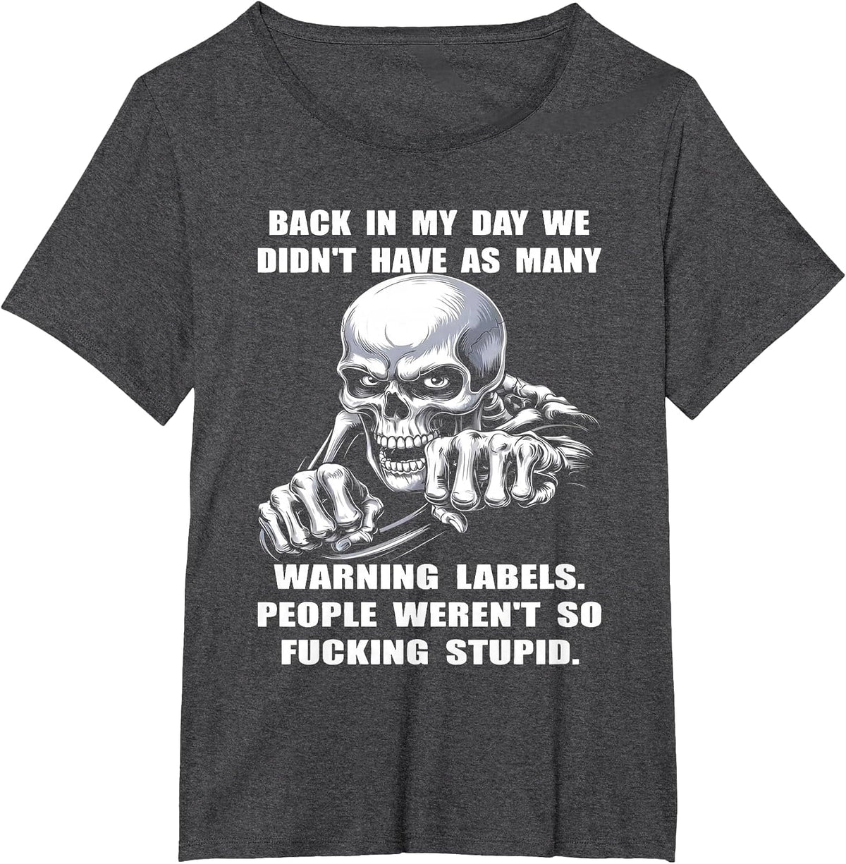 Skull Back in My Day We Didn't Have As Many Warning Labels T-Shirt - Dark Heather Grey
