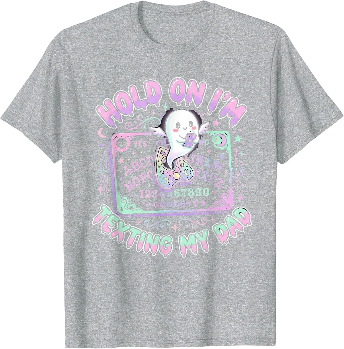 Ouija Board Tshirt Sorry I Can't Talk Im On The Phone My Dad T-Shirt - Heather Grey