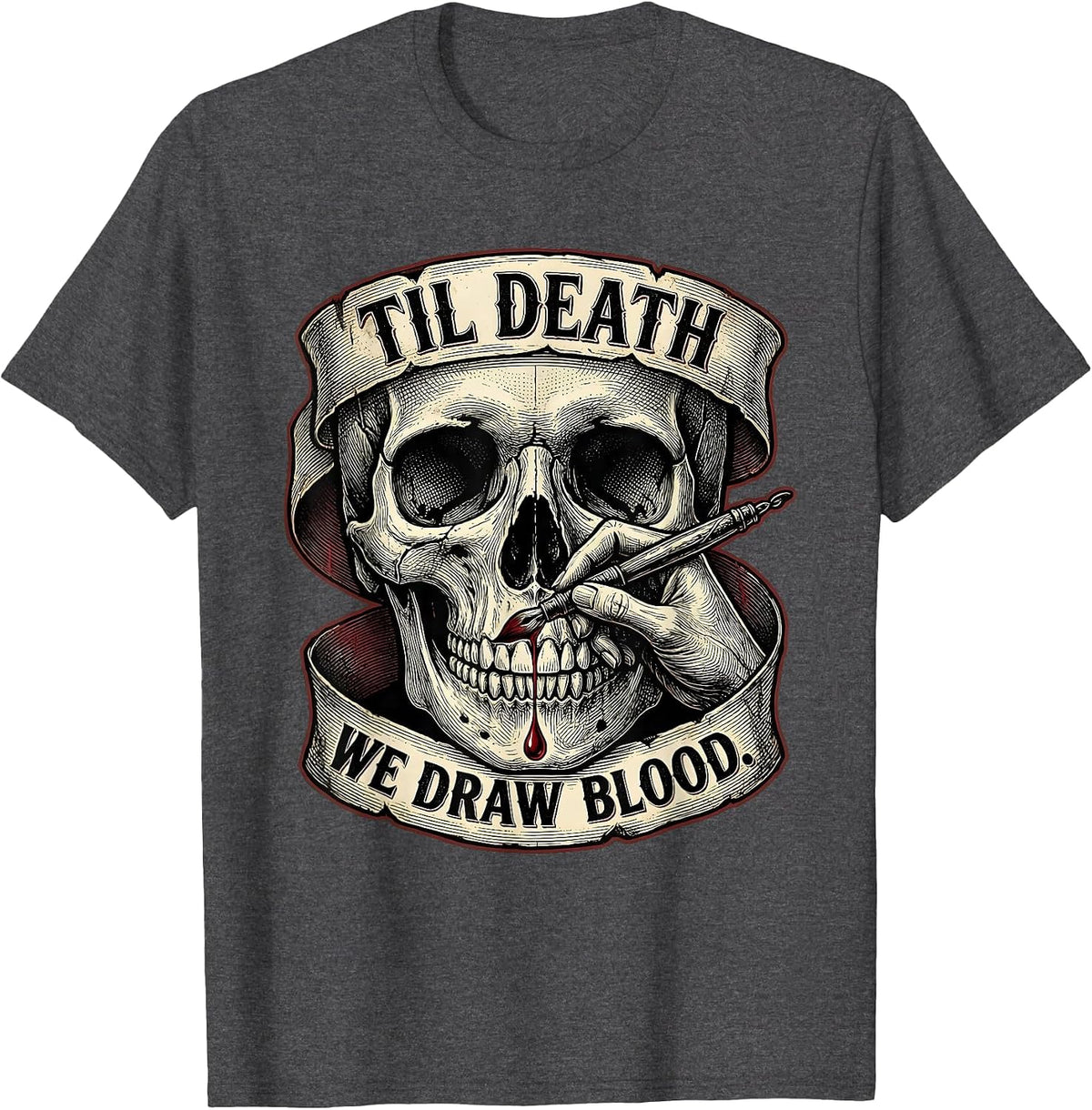 'Til Death, We Draw Blood Gothic Skull Punk Metal Dark Art T-Shirt - Dark Heather Grey