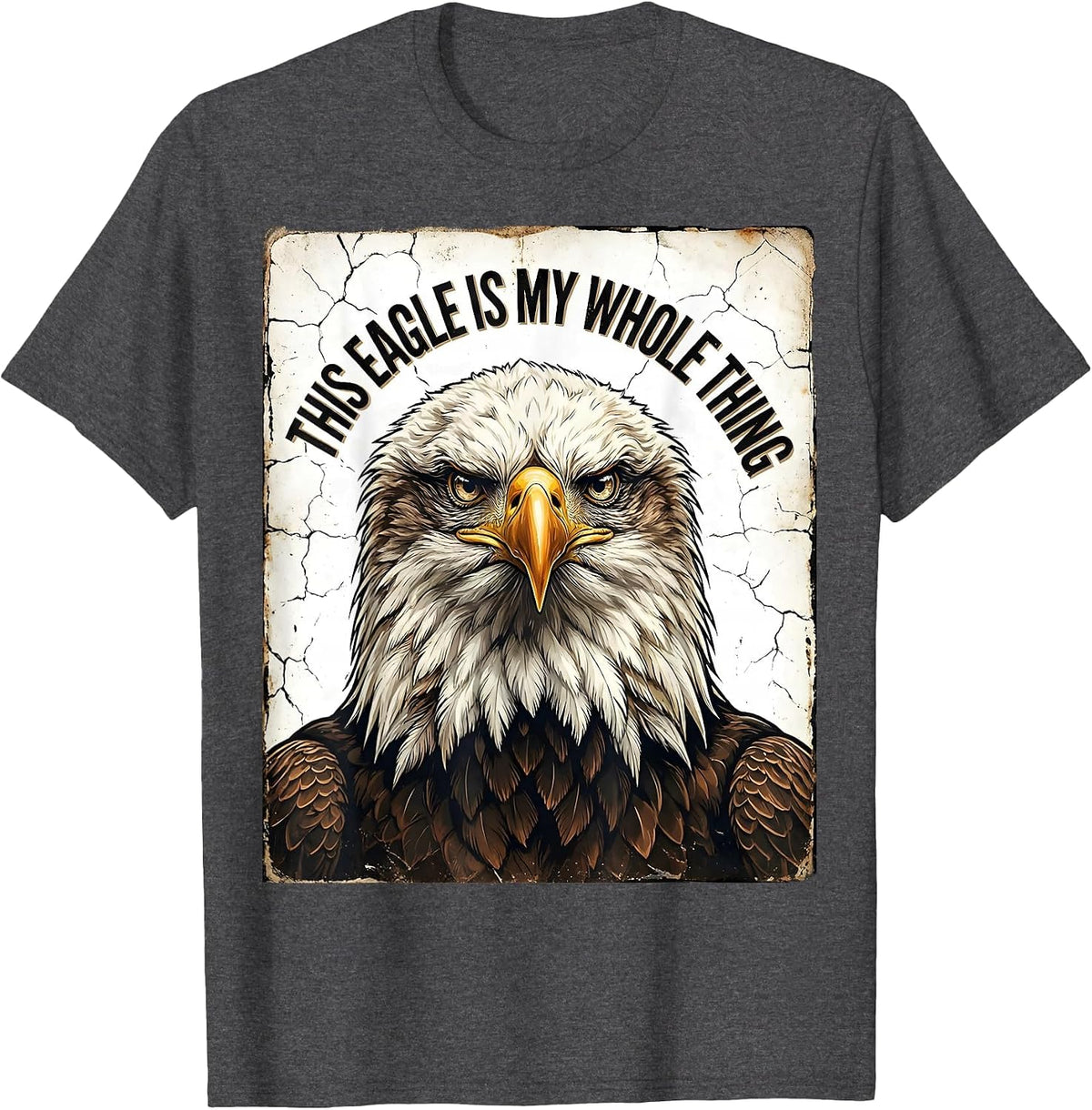 Men's This Eagle Is My Whole Thing Distressed Eagle Lover Faith T-Shirt - Dark Heather Grey