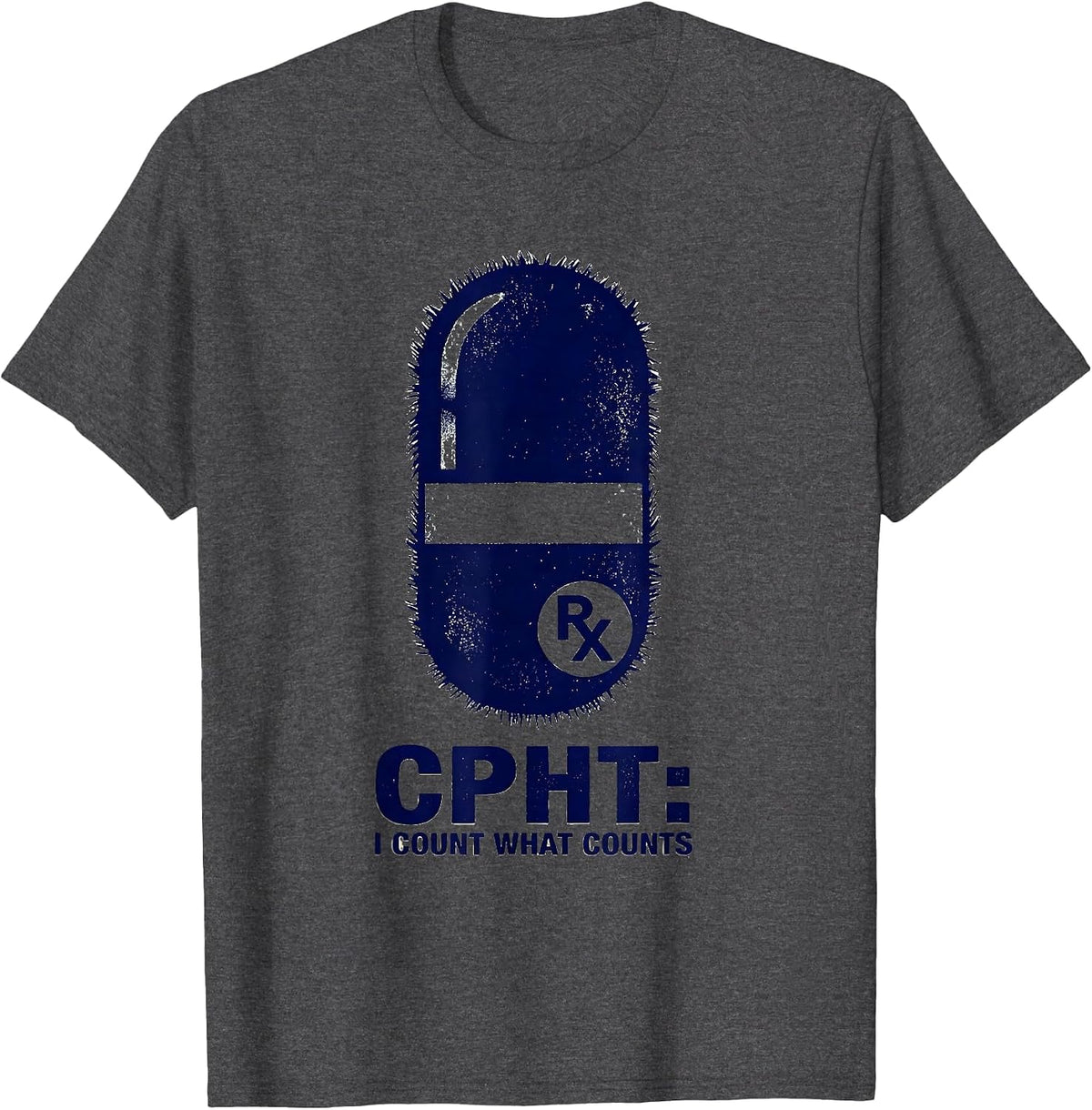 CPhT: I Count What Counts Funny Pharmacy Technician Humor T-Shirt - Dark Heather Grey
