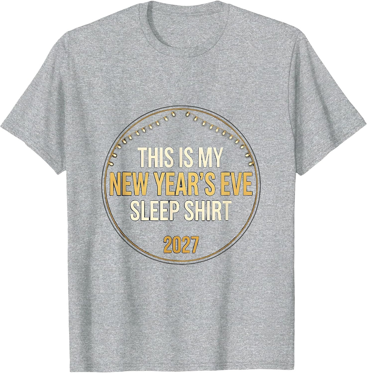 Men's This Is My New Year's Eve Sleep Shirt 2027 Family Party T-Shirt - Heather Grey
