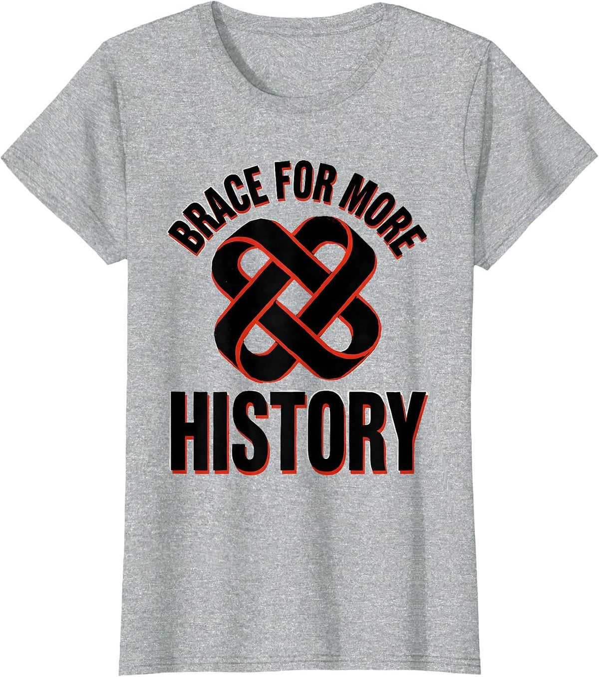 Brace For More History Funny History Teacher Deadpan Humor T-Shirt - Heather Grey