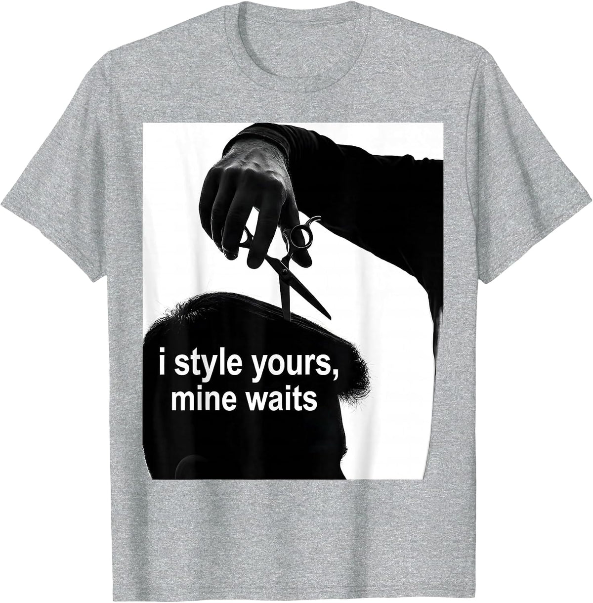 Men's i style yours, mine waits Funny Hairdresser Barber Gift T-Shirt - Heather Grey