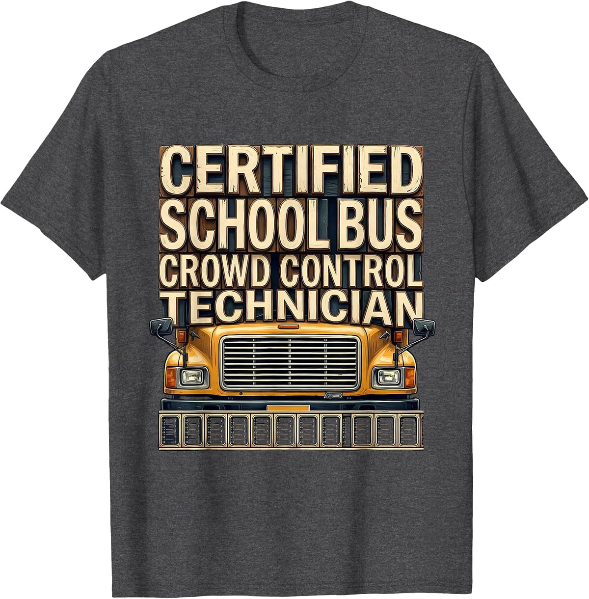 Men's Certified School Bus Crowd Control Technician Funny T-Shirt - Dark Heather Grey