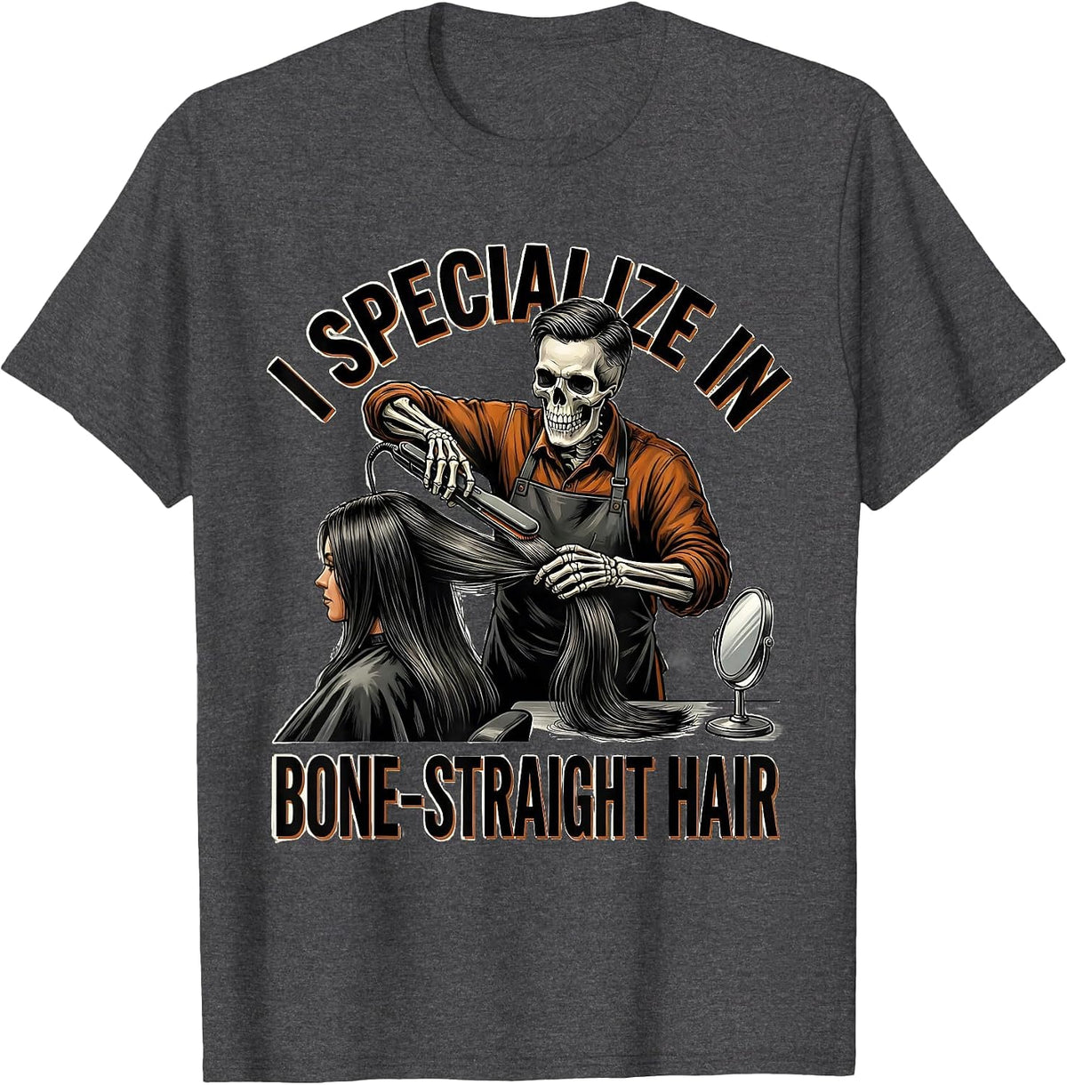 I Specialize In Bone-Straight Hair Funny Skeleton T-Shirt - Dark Heather Grey