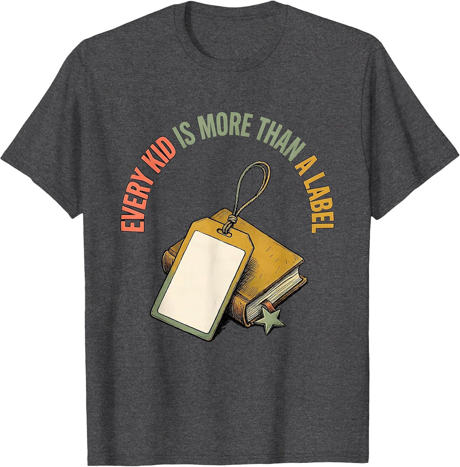 Men's Every Kid Is More Than A Label Special Education Teacher T-Shirt - Dark Heather Grey