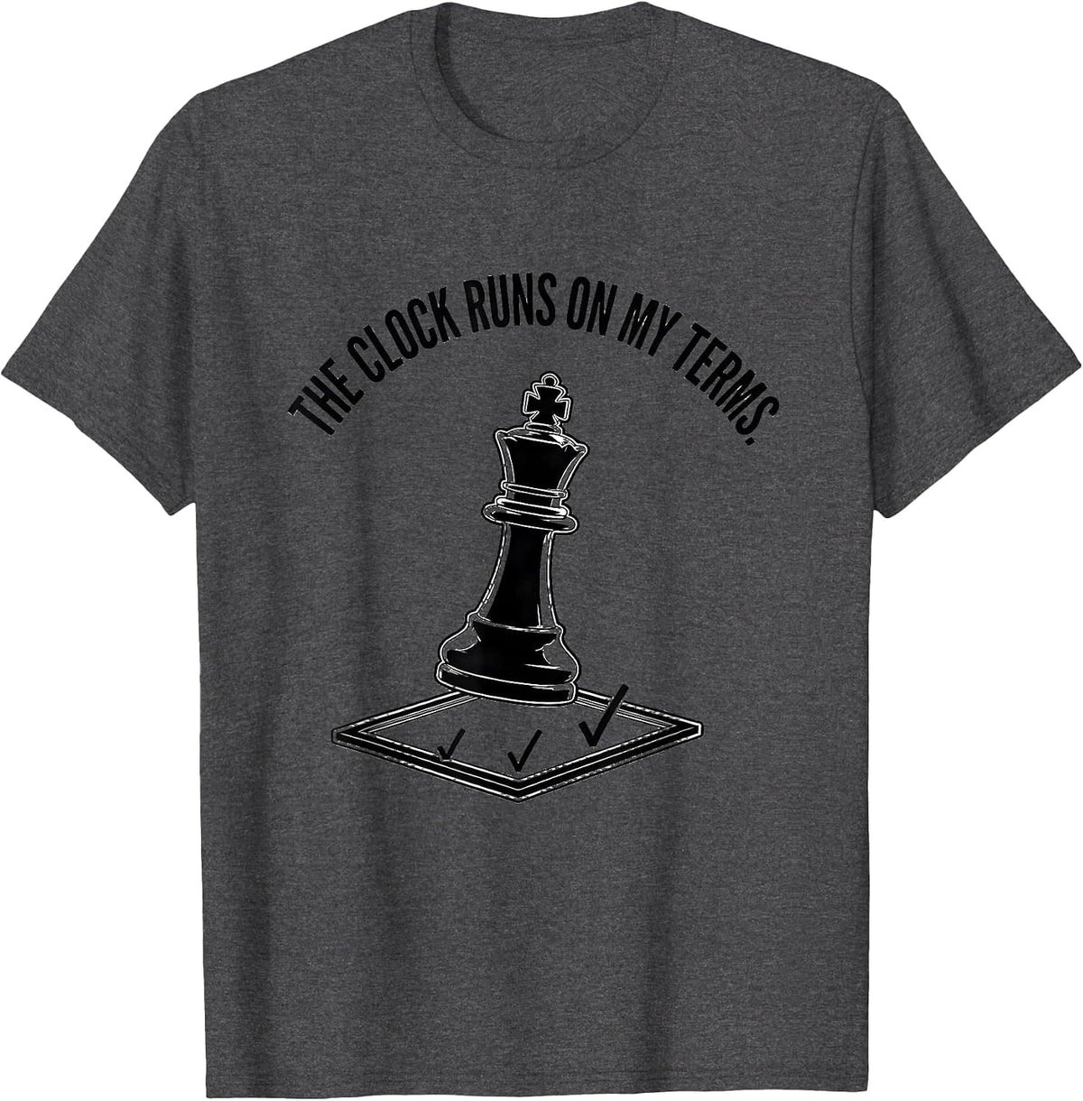 The Clock Runs On My Terms Funny Chess Player Board Game T-Shirt - Dark Heather Grey