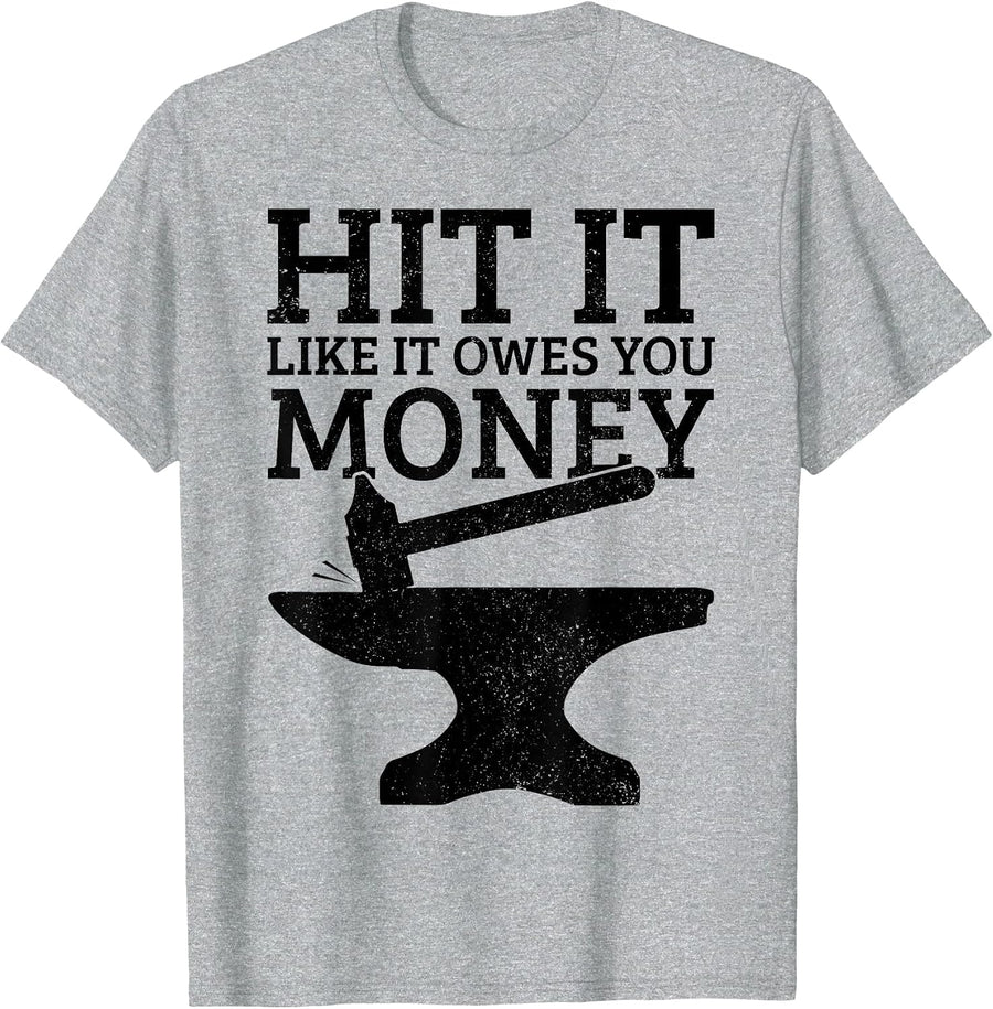 Blacksmithing Hit It Like It Owes You Money Funny Blacksmith T-Shirt - Heather Grey