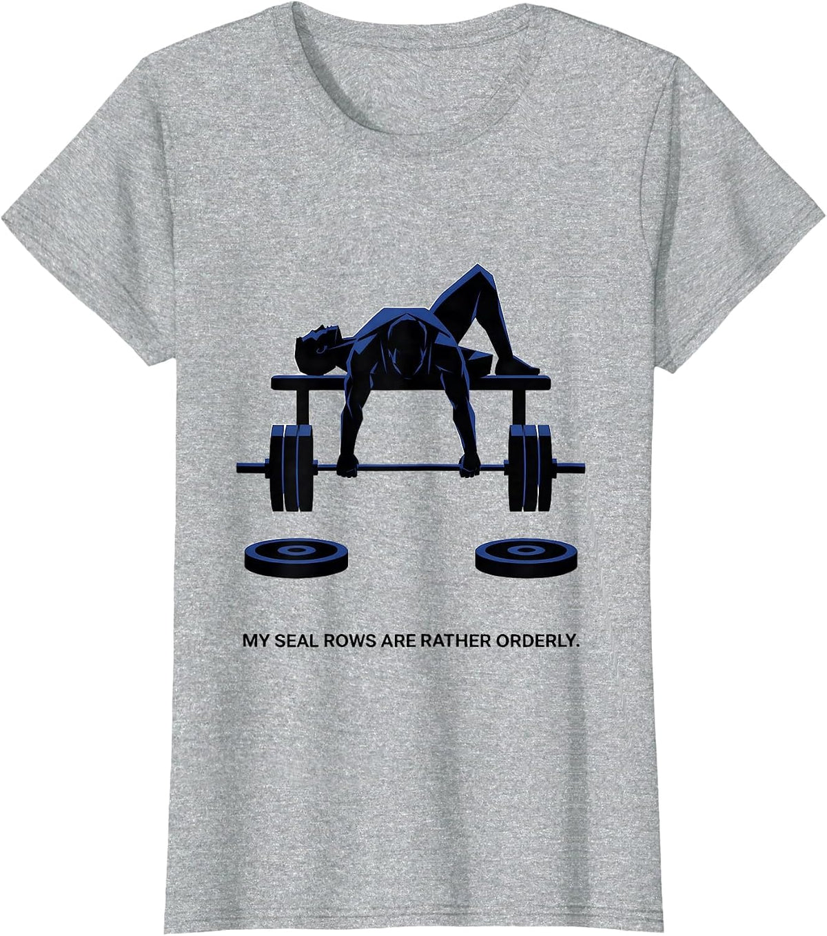 My Seal Rows Are Rather Orderly Funny Gym Weightlifting T-Shirt - Heather Grey