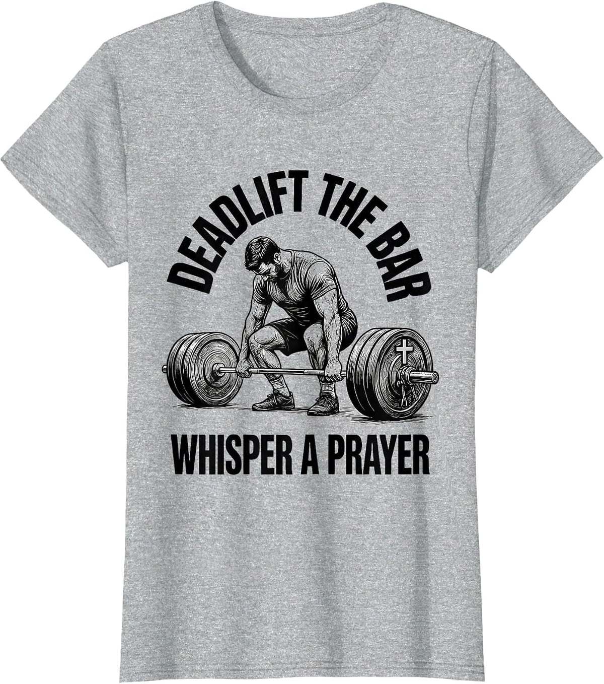Women's Deadlift the Bar Whisper a Prayer Christian Gym Humor T-Shirt - Heather Grey