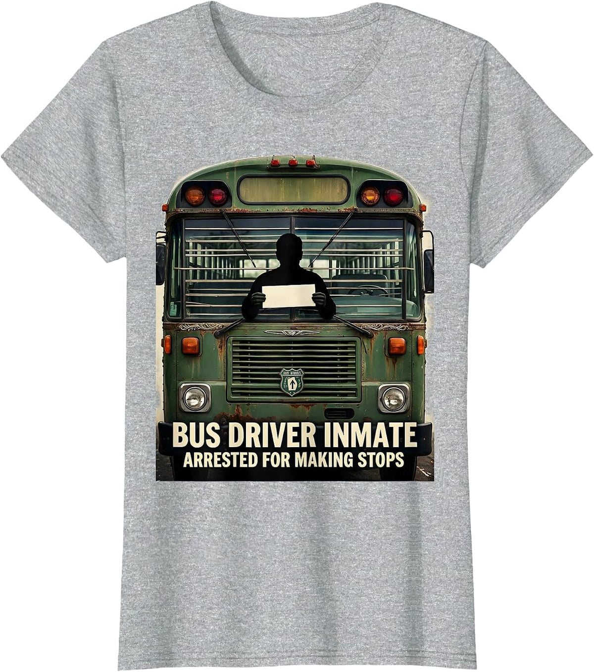 Bus Driver Inmate Arrested For Making Stops Funny T-Shirt - Heather Grey