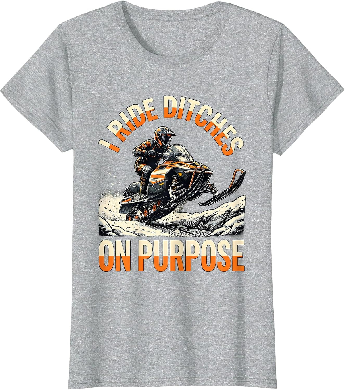 I Ride Ditches On Purpose Funny Snowmobiling Snowmobile T-Shirt - Heather Grey